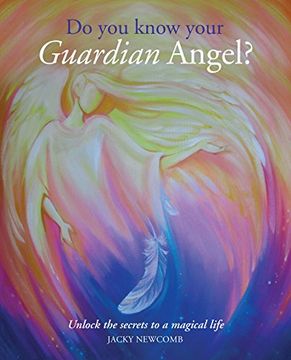 portada Do you Know Your Guardian Angel? Unlock the Secrets to a Magical Life (en Inglés)