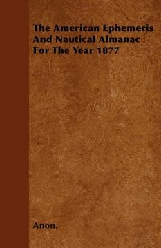 portada the american ephemeris and nautical almanac for the year 1877 (in English)