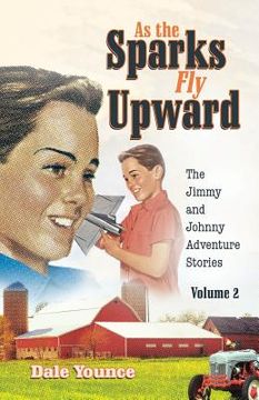 portada As the Sparks Fly Upward: The Jimmy and Johnny Adventure Stories