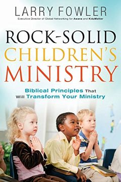 portada Rock-Solid Children's Ministry: Biblical Principles That Will Transform Your Ministry (en Inglés)