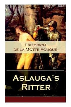 portada Aslauga's Ritter: Ein fantastischer Abenteuerroman (en Inglés)
