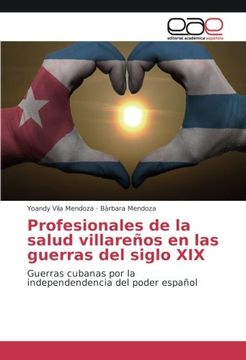 portada Profesionales de la salud villareños en las guerras del siglo XIX: Guerras cubanas por la independendencia del poder español