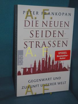portada Die Neuen Seidenstraßen: Gegenwart und Zukunft Unserer Welt. Peter Frankopan , aus dem Englischen von Henning Thies (in German)