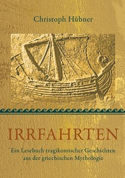 portada Irrfahrten: Ein Lesebuch tragikomischer Geschichten aus der griechischen Mythologie (en Alemán)
