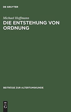 portada Die Entstehung von Ordnung (Beitr ge zur Altertumskunde) (en Alemán)
