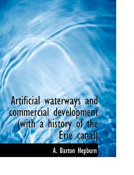 portada artificial waterways and commercial development (with a history of the erie canal) (in English)