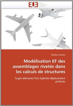 portada Modélisation EF des assemblages rivetés dans les calculs de structures: Super-éléments finis hybride déplacement perforés