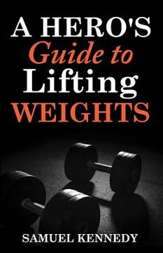 portada A Hero's Guide to Lifting Weights (en Inglés)