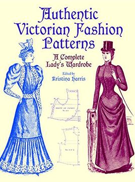 portada Authentic Victorian Fashion Patterns: A Complete Lady's Wardrobe (Dover Fashion and Costumes) 