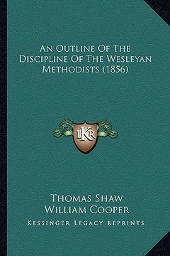 portada an outline of the discipline of the wesleyan methodists (1856) (en Inglés)