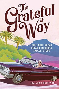 portada The Grateful Way: Feel Free From Regret in Three Small Steps (en Inglés)