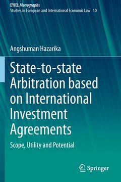 portada State-To-State Arbitration Based on International Investment Agreements: Scope, Utility and Potential (en Inglés)