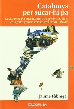 portada CATALUNYA PER SUCAR-HI PA: Guia comarcal d'actractius turístics, productes, plats, vins i festes gastronòmiques dels Països Catalans (DUX-CIMAL)