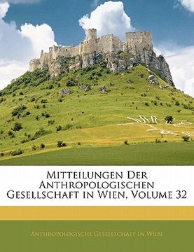 portada Mitteilungen Der Anthropologischen Gesellschaft in Wien, Volume 32 (en Alemán)