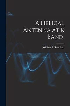 portada A Helical Antenna at K Band. (en Inglés)