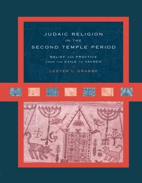 portada Judaic Religion in the Second Temple Period: Belief and Practice From the Exile to Yavneh 