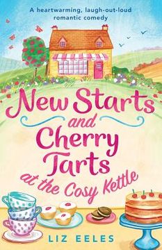 portada New Starts and Cherry Tarts at the Cosy Kettle: A heartwarming, laugh out loud romantic comedy (en Inglés)