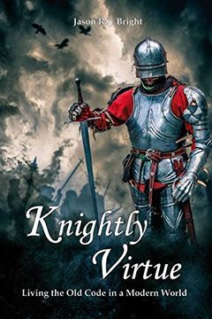 portada Knightly Virtue: Living the old Code in a Modern World (en Inglés)