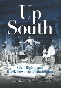 portada Up South: Civil Rights and Black Power in Philadelphia (Politics and Culture in Modern America) (en Inglés)