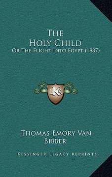 portada the holy child: or the flight into egypt (1887) (en Inglés)