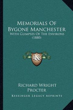 portada memorials of bygone manchester: with glimpses of the environs (1880) (in English)
