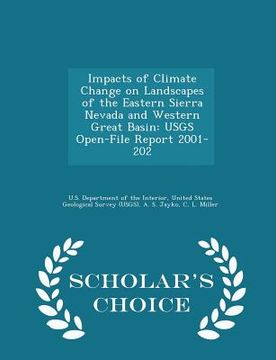 portada Impacts of Climate Change on Landscapes of the Eastern Sierra Nevada and Western Great Basin: Usgs Open-File Report 2001-202 - Scholar's Choice Editio (en Inglés)