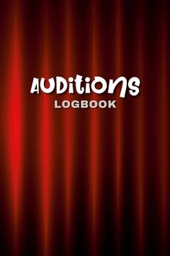 portada Audition Logbook: This is your guide to tracking your progress, organizing your auditions, and achieving your acting goals. Keep your ca (in English)