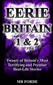 portada Eerie Britain 1 & 2: Twenty of Britain's Most Terrifying and Peculiar Real-Life Stories (en Inglés)