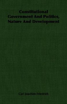 portada constitutional government and politics, nature and development (en Inglés)
