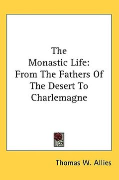 portada the monastic life: from the fathers of the desert to charlemagne