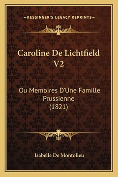 portada Caroline De Lichtfield V2: Ou Memoires D'Une Famille Prussienne (1821) (en Francés)