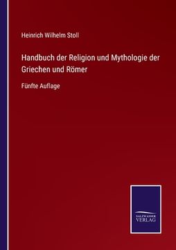 portada Handbuch der Religion und Mythologie der Griechen und Römer: Fünfte Auflage (en Alemán)