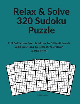 portada Relax & Solve 320 Sudoku Puzzle: Full Collection From Medium to Difficult Levels With Solutions to Refresh Your Brain (Large Print) (in English)