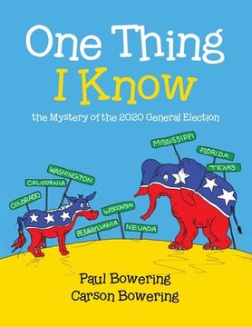 portada One Thing i Know: The Mystery of the 2020 General Election (en Inglés)