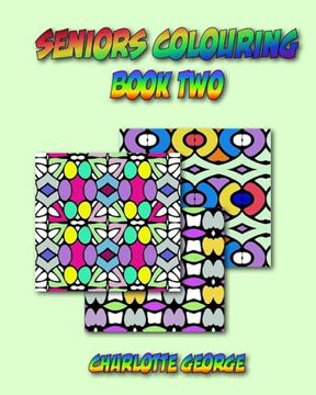 portada Seniors Colouring Book Two: Bigger Patterns for Easier Colouring (Large Print Coloring for All) (en Inglés)