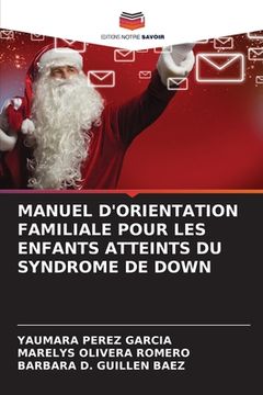 portada Manuel d'Orientation Familiale Pour Les Enfants Atteints Du Syndrome de Down (en Francés)