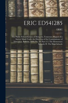 portada Eric Ed541285: The Public School System of Memphis, Tennessee. Report of a Survey Made Under the Direction of the Commissioner of Edu (in English)