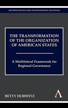 portada The Transformation of the Organization of American States: A Multilateral Framework for Regional Governance (Anthem Politics and International Relations) (in English)