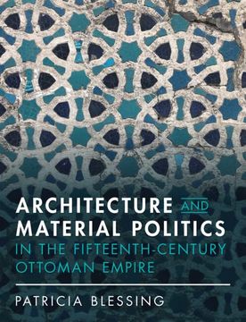 portada Architecture and Material Politics in the Fifteenth-Century Ottoman Empire (en Inglés)
