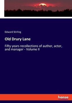 portada Old Drury Lane: Fifty years recollections of author, actor, and manager - Volume II (en Inglés)