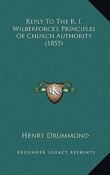 portada reply to the r. i. wilberforce's principles of church authority (1855) (en Inglés)