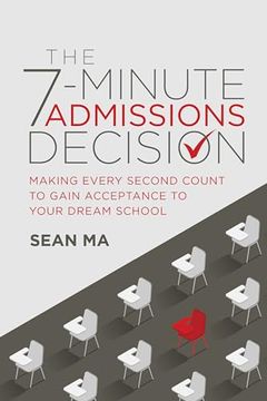 portada The 7-Minute Admissions Decision: Making Every Second Count to Gain Acceptance to Your Dream School (in English)