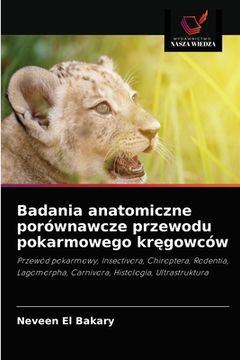 portada Badania anatomiczne porównawcze przewodu pokarmowego kręgowców (en Polaco)