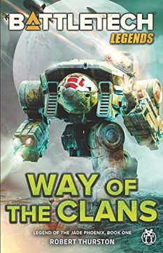 portada Battletech Legends: Way of the Clans (Legend of the Jade Phoenix, Book One) (en Inglés)