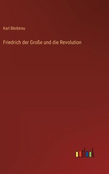 portada Friedrich der Große und die Revolution (en Alemán)