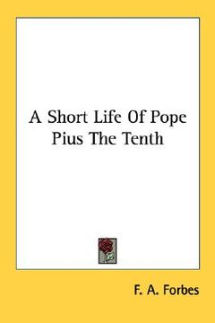 portada a short life of pope pius the tenth (en Inglés)