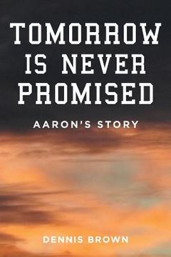 portada Tomorrow Is Never Promised: Aaron's Story (in English)
