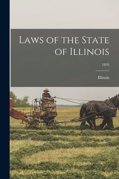 portada Laws of the State of Illinois; 1895 (en Inglés)