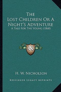 portada the lost children or a night's adventure: a tale for the young (1868) (en Inglés)