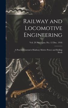 portada Railway and Locomotive Engineering: a Practical Journal of Railway Motive Power and Rolling Stock; vol. 29 no. 1 Jan.-no. 12 Dec. 1916 (en Inglés)